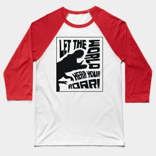 Let The World Hear Your Roar – Roaring T-Rex Dinosaur Lettering Design (Pure Black Edition) Baseball T-Shirt